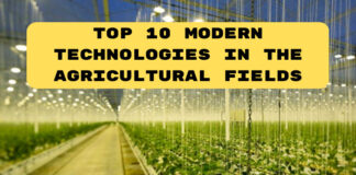 Top 10 modern technologies in the agricultural fields