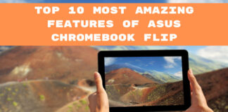Top 10 most amazing features of asus chromebook flip