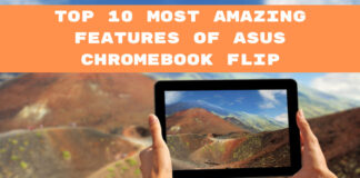 Top 10 most amazing features of asus chromebook flip