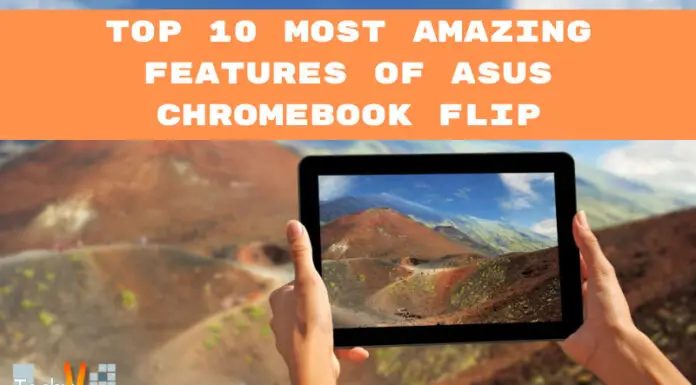 Top 10 Most Amazing Features Of Asus Chromebook Flip