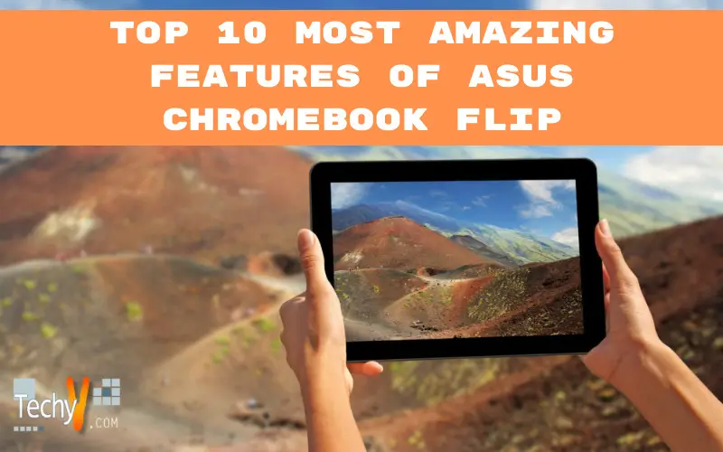 Top 10 Most Amazing Features Of Asus Chromebook Flip