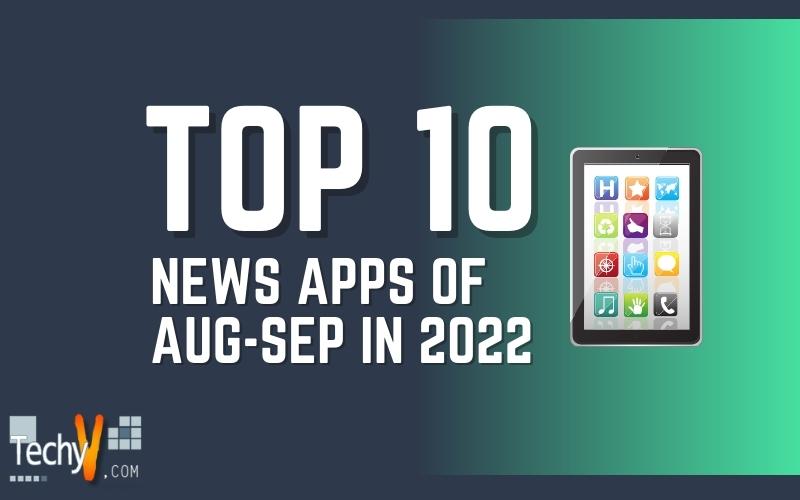 Top 10 News Apps Of Aug-Sep In 2022