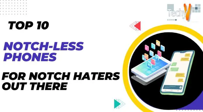 Top 10 Notch-Less Phones For Notch Haters Out There
