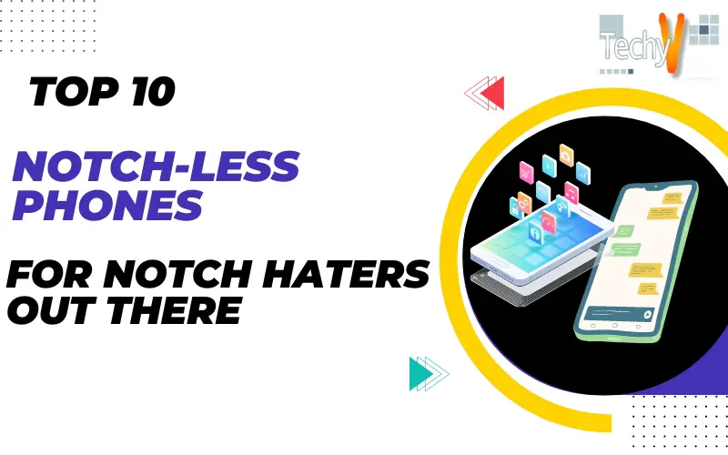 Top 10 notch less phones for notch haters out there
