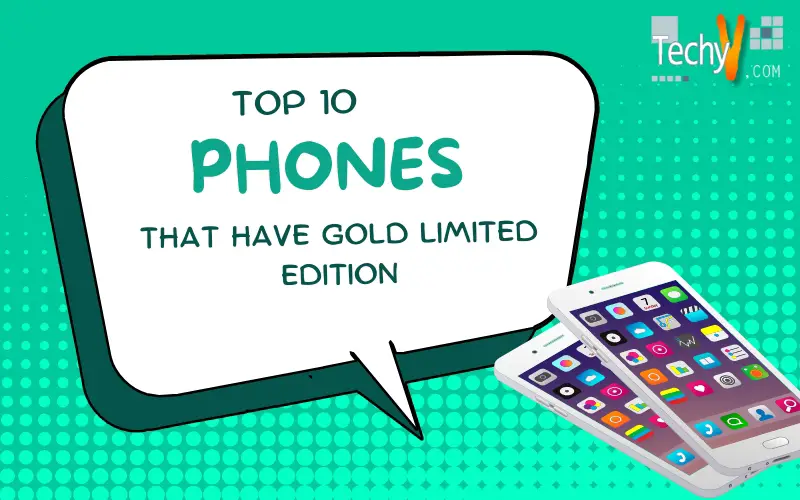 Top 10 Phones That Have Gold Limited Edition