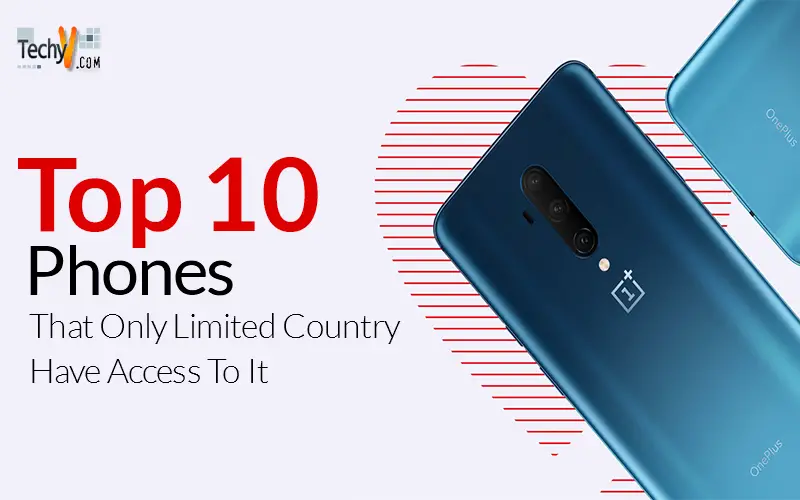 Top 10 Phones That Only Limited Country Have Access To It