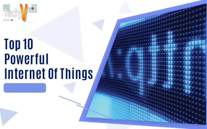 Top 10 Powerful Internet Of Things