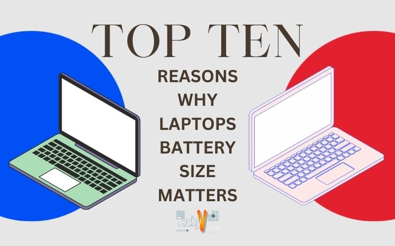 Top 10 Reasons Why Laptop Battery Size Matters