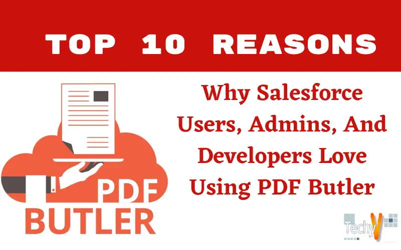 Top 10 Reasons Why Salesforce Users, Admins, And Developers Love Using PDF Butler