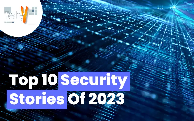 Top 10 security stories of 2023