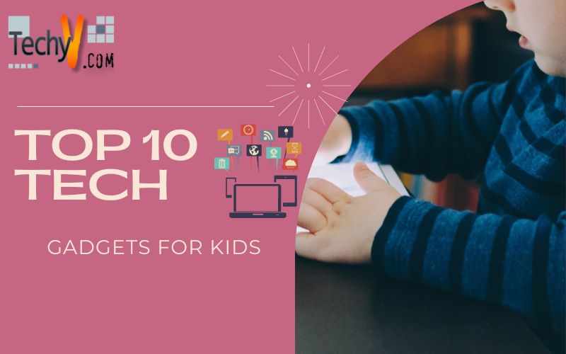 Top 10 Tech Gadgets For Kids