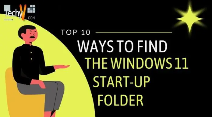 Top 10 Way To Find The Windows 11 Start-Up Folder