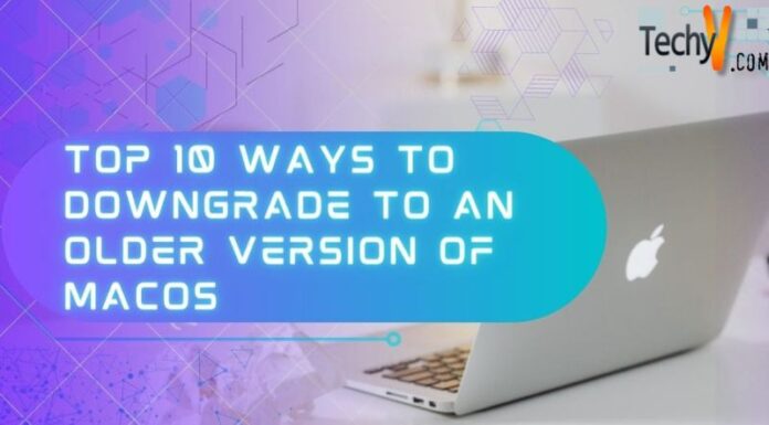 Top 10 Ways To Downgrade To An Older Version Of Macos