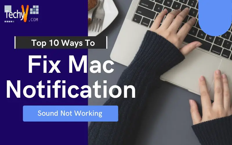 Top 10 Ways To Fix Mac Notification Sound Not Working