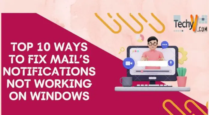 Top 10 Ways To Fix Mail’s Notifications Not Working On Windows