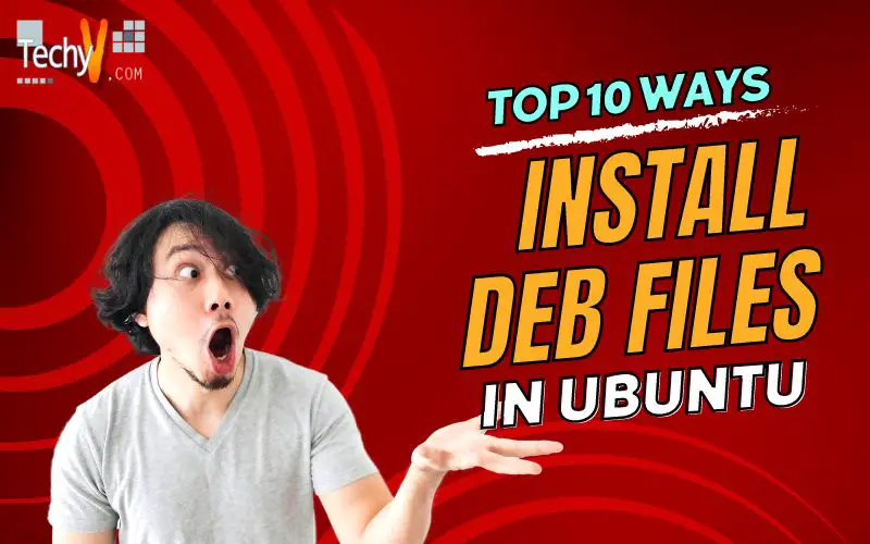 Top 10 Ways To Install Deb Files In Ubuntu