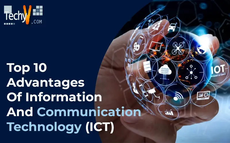 Top Ten Advantages Of Information And Communication Technology (ICT)