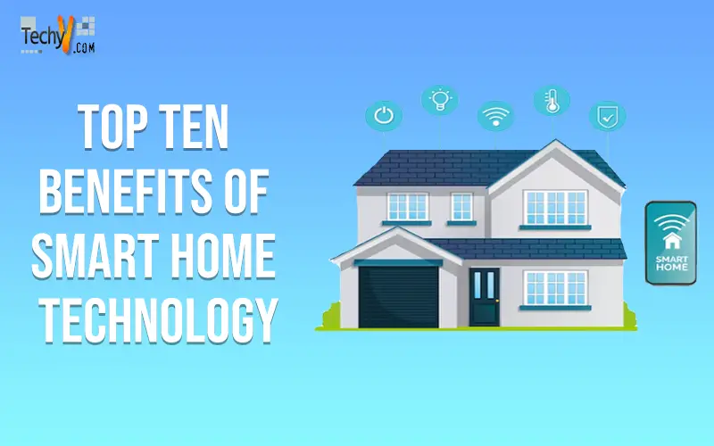 Top Ten Benefits Of Smart Home Technology