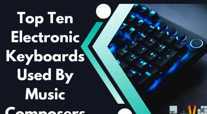 Top Ten Electronic Keyboards Used By Music Composers
