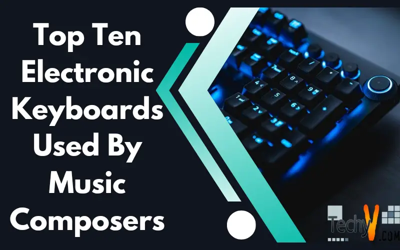 Top ten electronic keyboards used by music composers