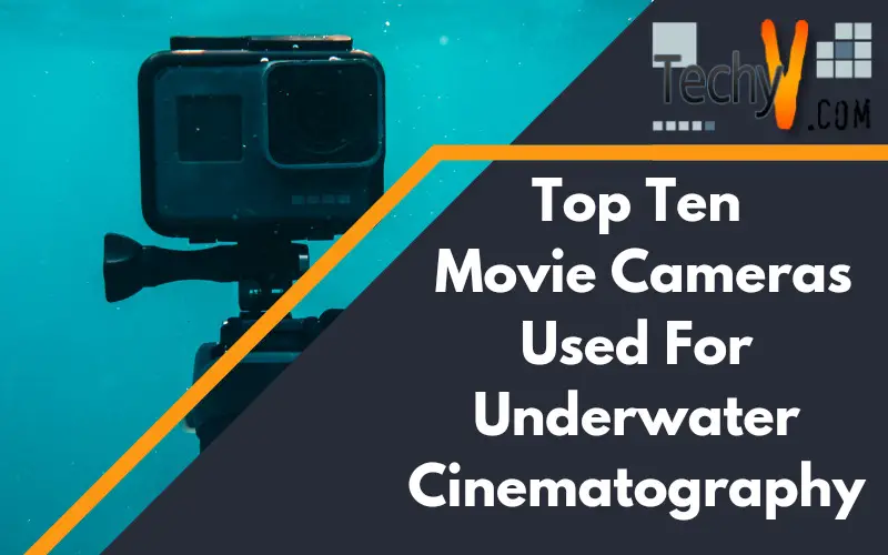 Top ten movie cameras used for underwater cinematography