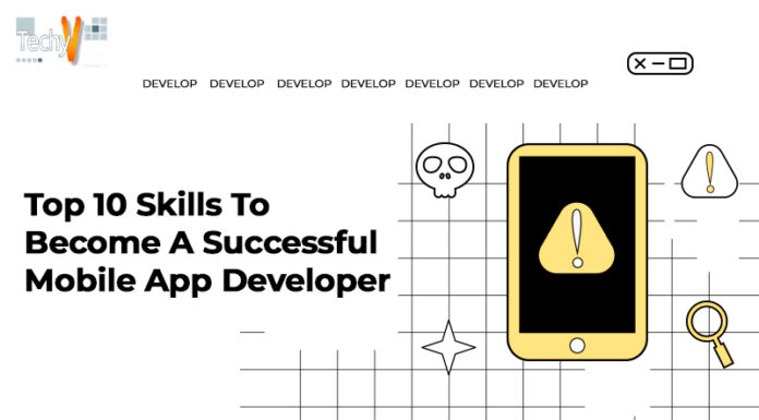 Top Ten Skills To Become A Successful Mobile App Developer