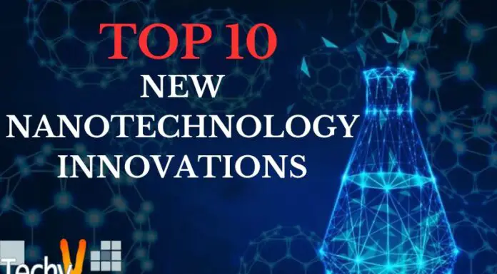 Top 10 New Nanotechnology Innovations