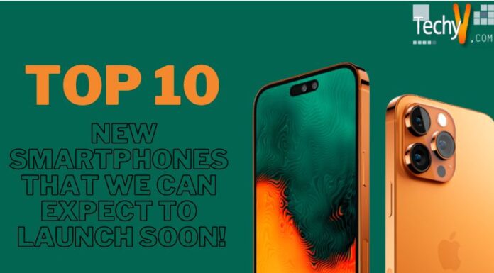 Top 10 New Smartphones That We Can Expect To Launch Soon!