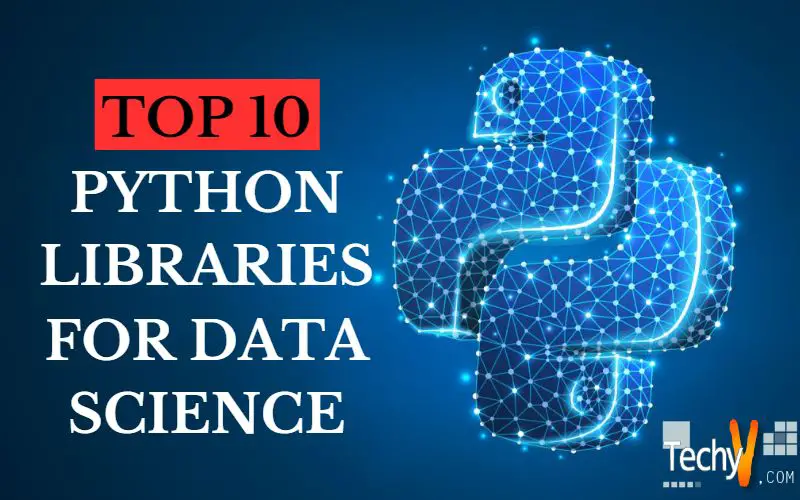 Top 10 Python Libraries For Data Science