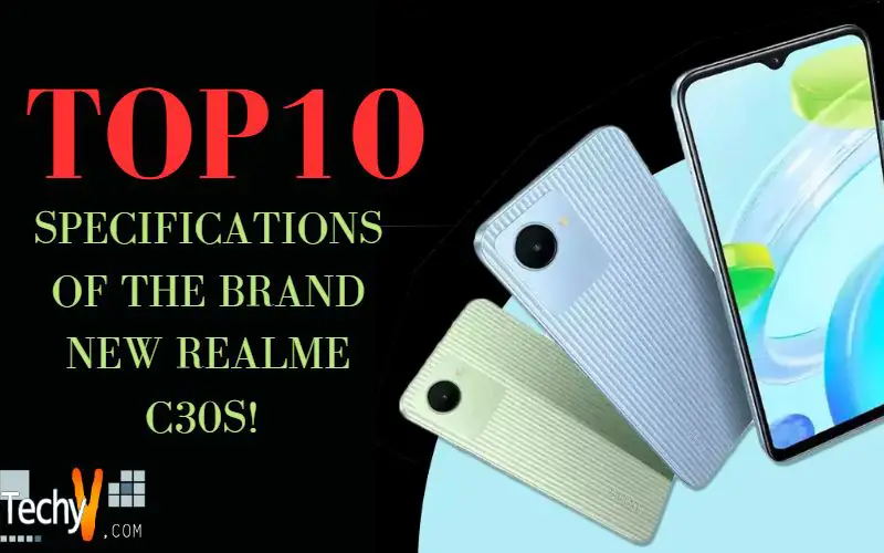 Top 10 Specifications Of The Brand New Realme C30s!