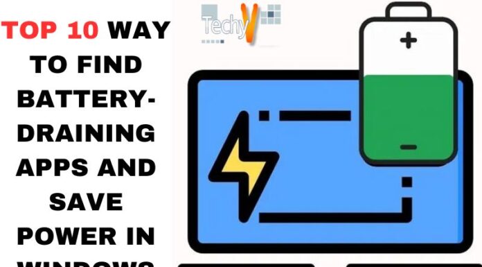 Top 10 Way To Find Battery-Draining Apps And Save Power In Windows