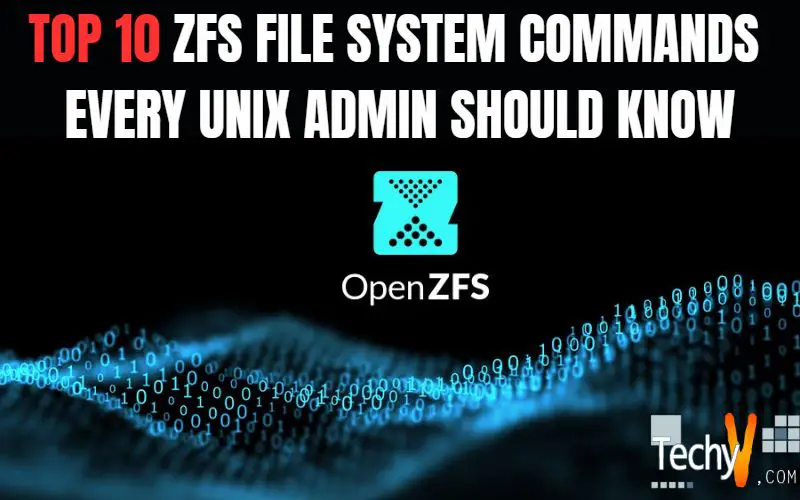 Top 10 zfs file system commands every unix admin should know