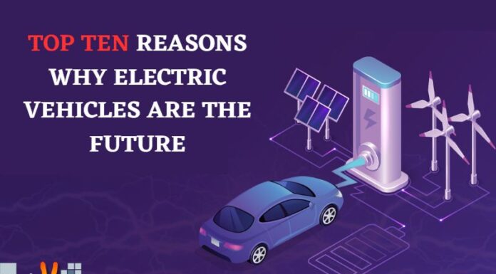 Top Ten Reasons Why Electric Vehicles Are The Future