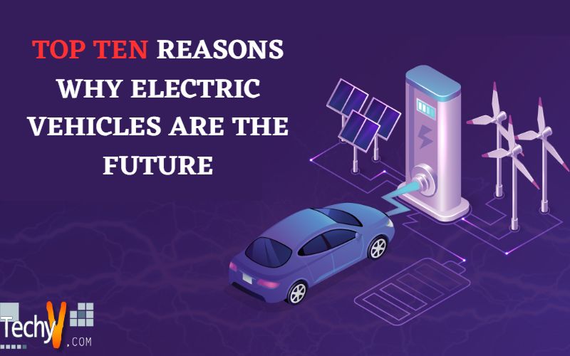 Top ten reasons why electric vehicles are the future
