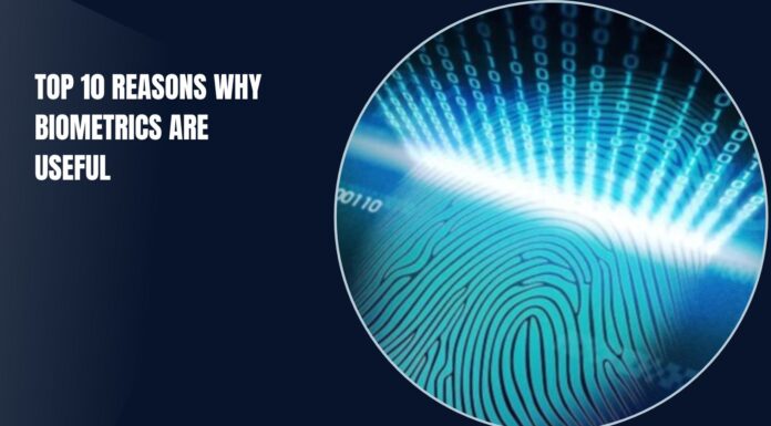 Top 10 Reasons Why Biometrics Are Useful