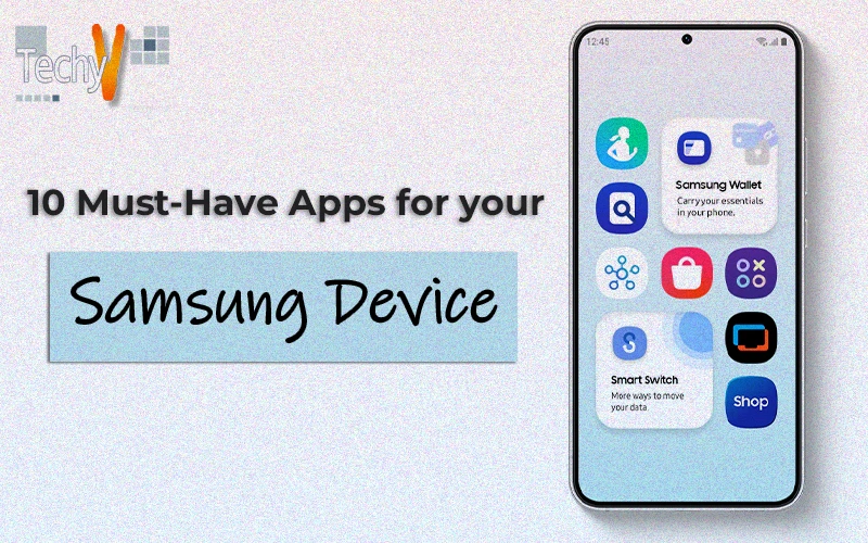 10 Must-Have Apps for your Samsung Device