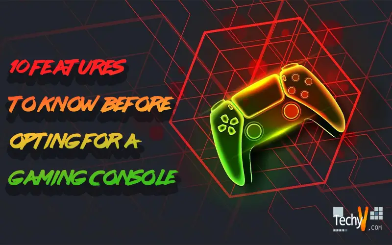 10 Features To Know Before Opting For A Gaming Console