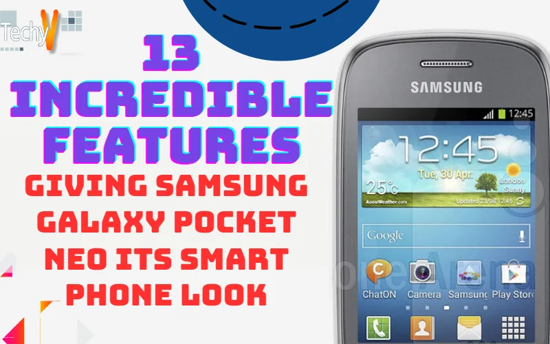 13 Incredible Features Giving Samsung Galaxy pocket Neo its smart phone look