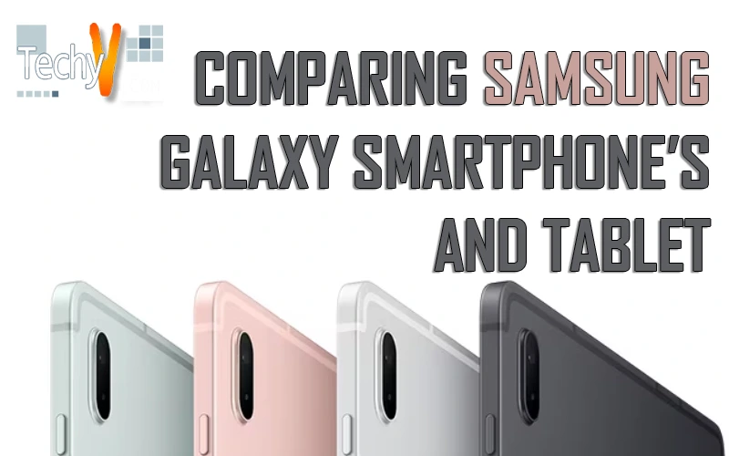 Comparing Samsung Galaxy Smartphone's and Tablet
