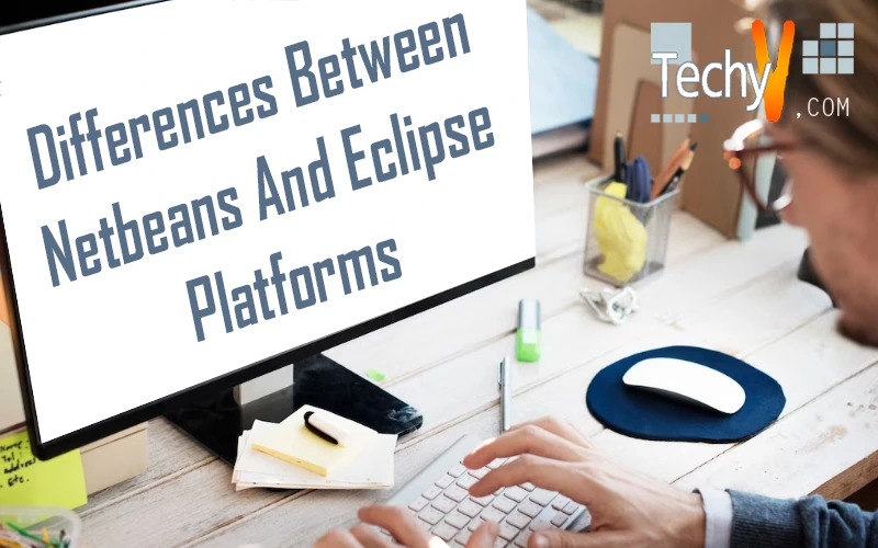Differences Between Netbeans And Eclipse Platforms