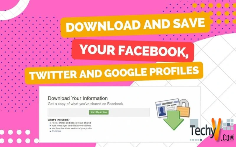 Download and Save your Facebook, Twitter and Google Profiles