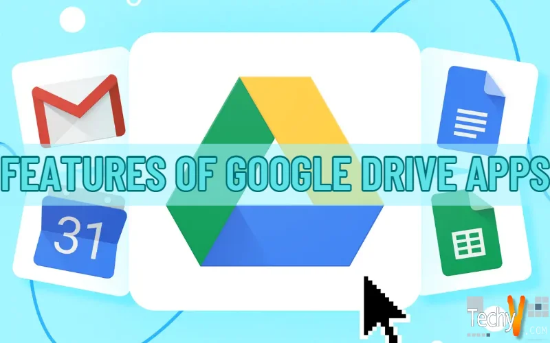 Features of Google Drive Apps