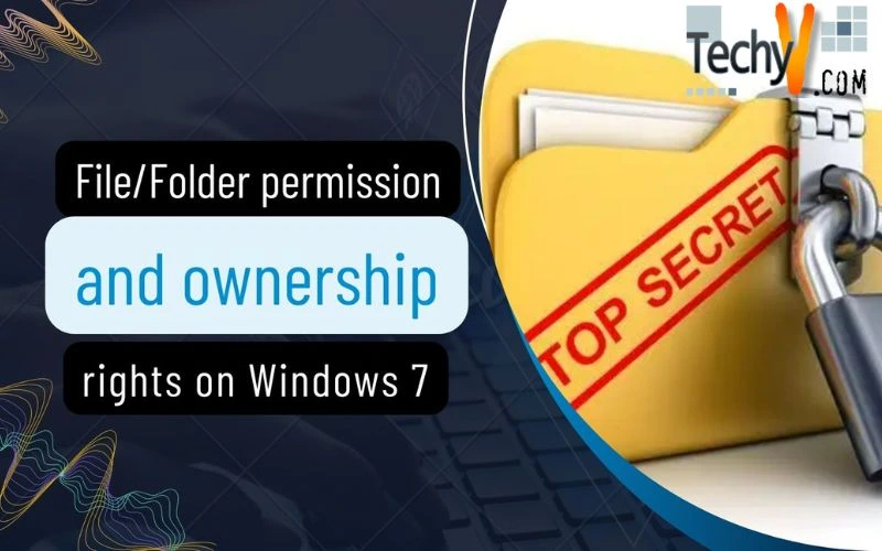 File/Folder permission and ownership rights on Windows 7