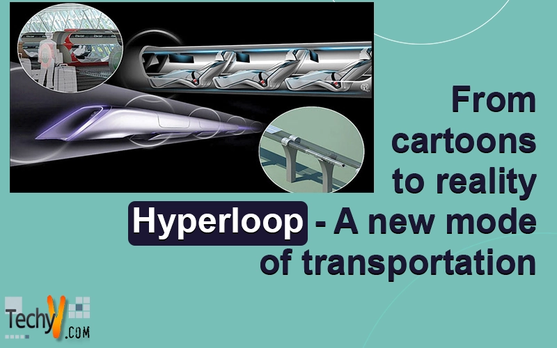 From cartoons to reality  Hyperloop- A new mode of transportation