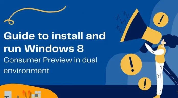 Guide to install and run Windows 8 Consumer Preview in dual environment