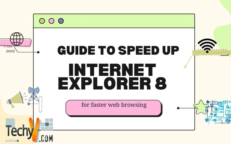 Guide to speed up Internet Explorer 8 for faster web browsing
