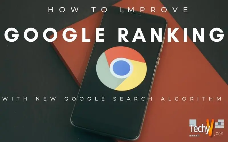 How to Improve Google Ranking with New Google Search Algorithm