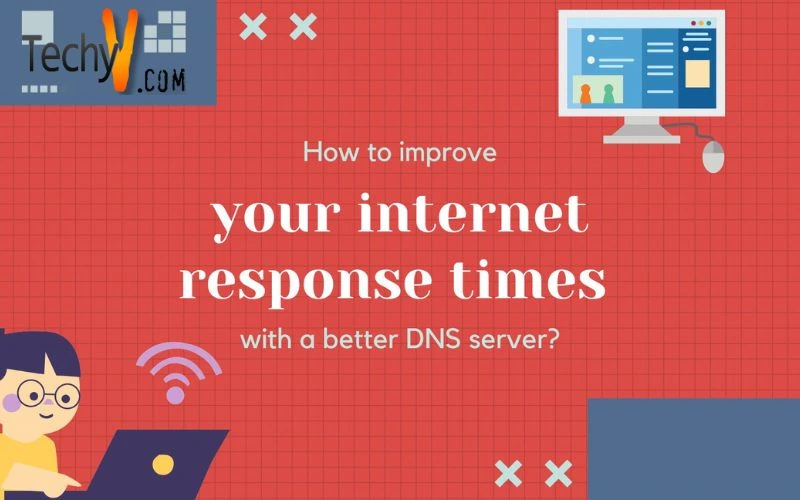 How to improve your internet response times with a better DNS server?
