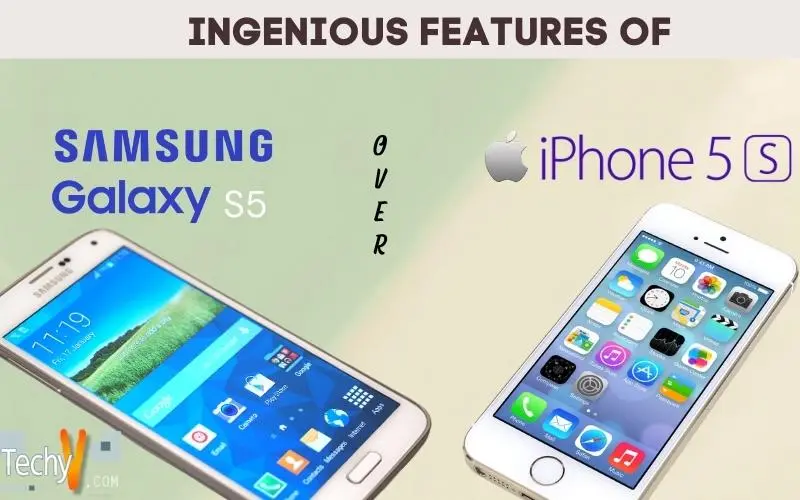 Ingenious Features of Samsung Galaxy S5 over iPhone 5S