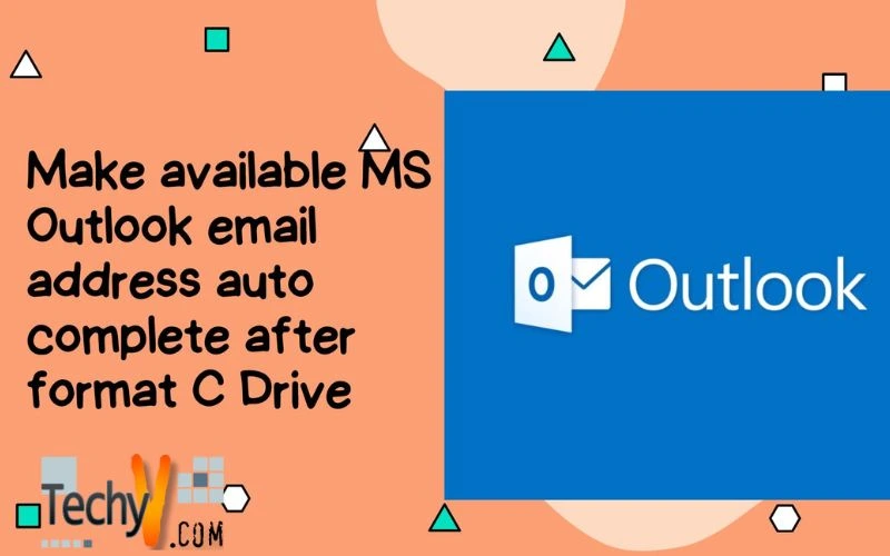 Make available MS Outlook email address auto complete after format C Drive